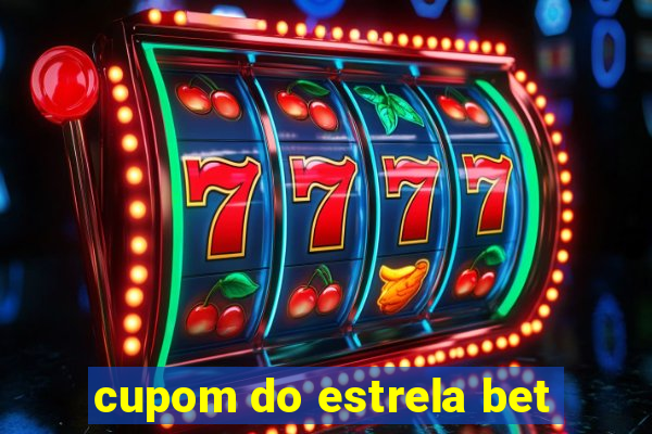 cupom do estrela bet